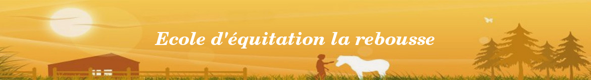 Ecole d'équitation la rebousse